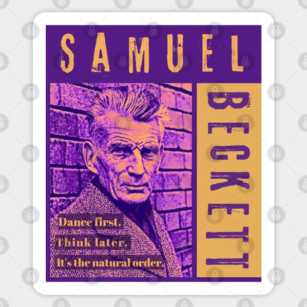 Samuel Beckett portrait and quote: Dance first. Think later. It's the natural order. Sticker by artbleed